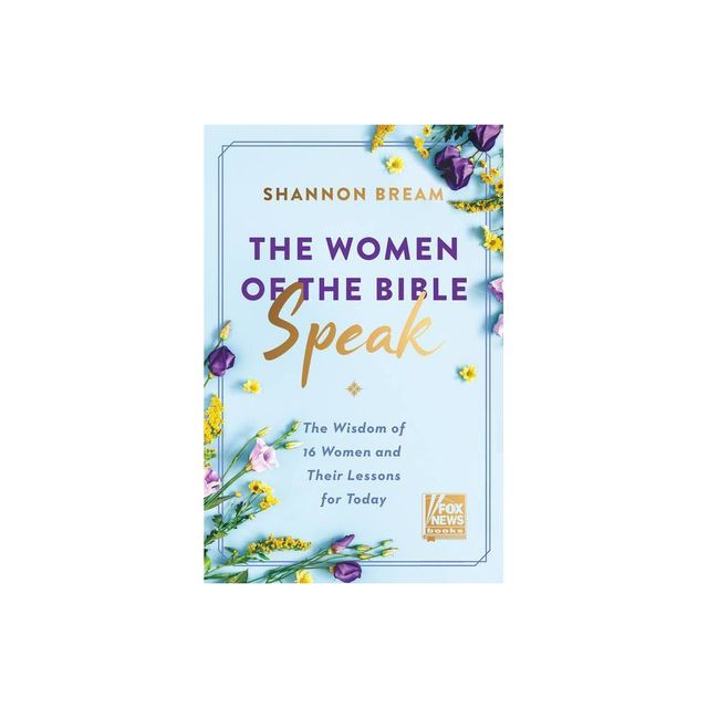 The Women Of The Bible Speak - By Shannon Bream (hardcover) : Target