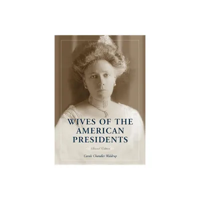 Wives of the American Presidents, 2d ed. - by Carole Chandler Waldrup (Paperback)