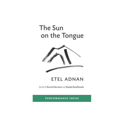 The Sun on the Tongue - (Performance Ideas) by Etel Adnan (Paperback)