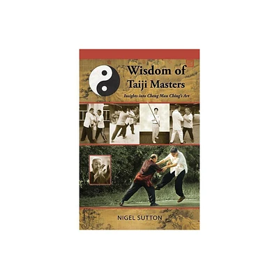 Wisdom of Taiji Masters - by Nigel Sutton (Paperback)