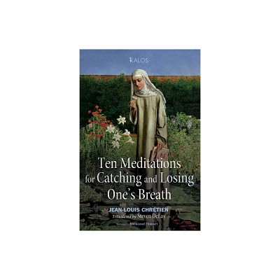 Ten Meditations for Catching and Losing Ones Breath - (Kalos) by Jean-Louis Chrtien (Paperback)