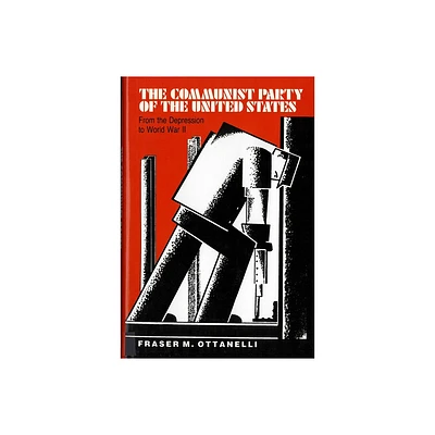 The the Communist Party of the United States - by Fraser Ottanelli (Paperback)