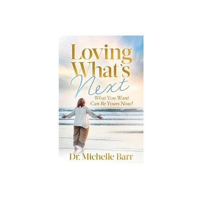 Loving Whats Next - by Barr (Paperback)