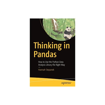 Thinking in Pandas - by Hannah Stepanek (Paperback)