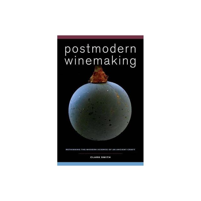 Postmodern Winemaking - by Clark Smith (Hardcover)