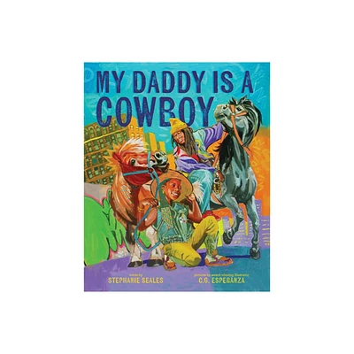 My Daddy Is a Cowboy - by Stephanie Seales (Hardcover)