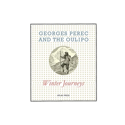 Georges Perec and the Oulipo: Winter Journeys - (Hardcover)