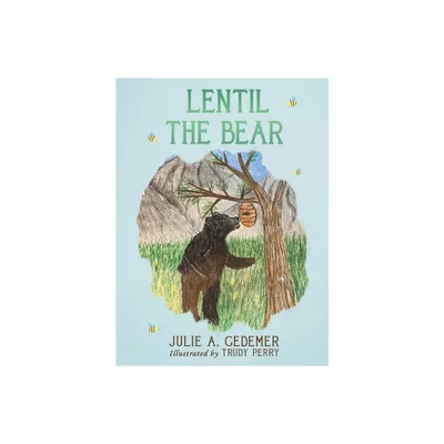 Lentil the Bear - by Julie A Gedemer (Hardcover)