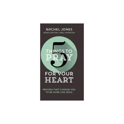 5 Things to Pray for Your Heart - by Rachel Jones (Paperback)