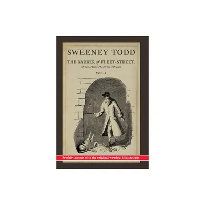 Sweeney Todd, The Barber of Fleet-Street; Vol. 1 - by James Malcolm Rymer & Thomas Preskett Prest (Hardcover)