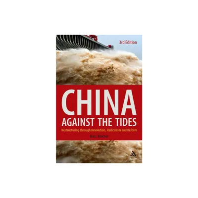 China Against the Tides, 3rd Ed. - 3rd Edition by Marc Blecher (Paperback)