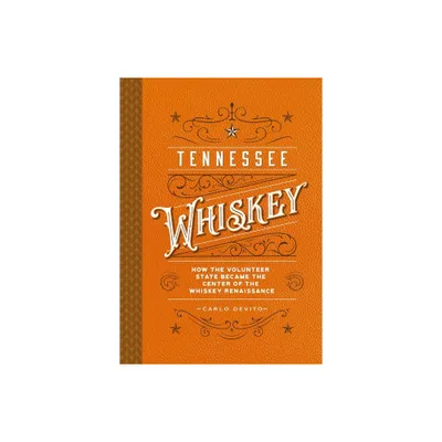 Tennessee Whiskey - by Carlo DeVito (Hardcover)