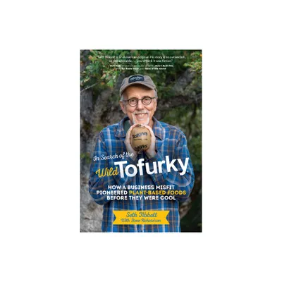 In Search of the Wild Tofurky - by Seth Tibbott (Hardcover)