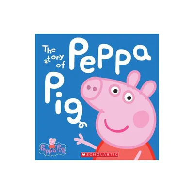 The Story of Peppa Pig (Peppa Pig Series) (Hardcover) by Scholastic Inc.