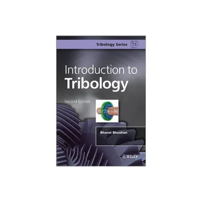 Introduction to Tribology - (Tribology in Practice) 2nd Edition by Bharat Bhushan (Hardcover)