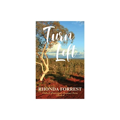 Turn Left - (Outback Queensland Romance Series (Book 3)) by Rhonda Forrest (Paperback)