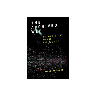 The Archived Web - by Niels Brgger (Paperback)