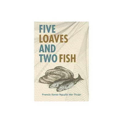 Five Loaves & Two Fish - by Francis Nguyen Van Thuan (Paperback)