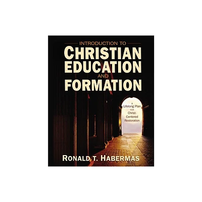 Introduction to Christian Education and Formation - by Ronald T Habermas (Paperback)