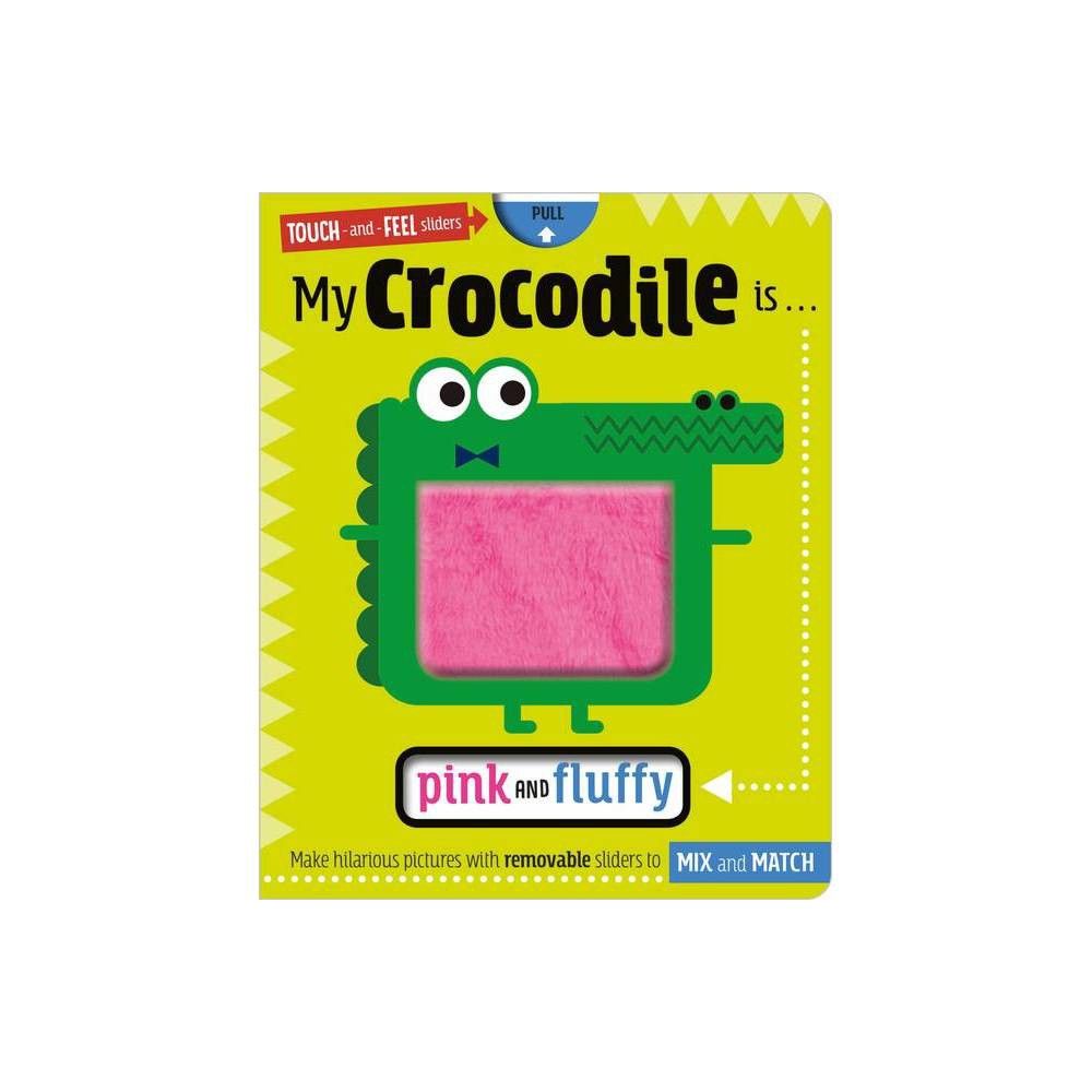 My Crocodile is Pink and Fluffy - by Scott Barker (Board Book)