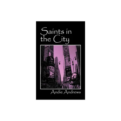 Saints in the City - by Andie Andrews (Paperback)