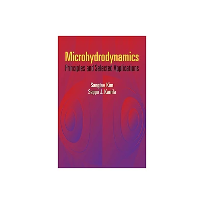 Microhydrodynamics - (Dover Civil and Mechanical Engineering) by Sangtae Kim & Seppo J Karrila (Paperback)