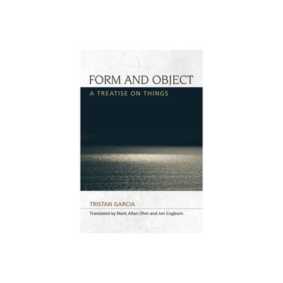 Form and Object - (Speculative Realism) by Tristan Garcia (Paperback)