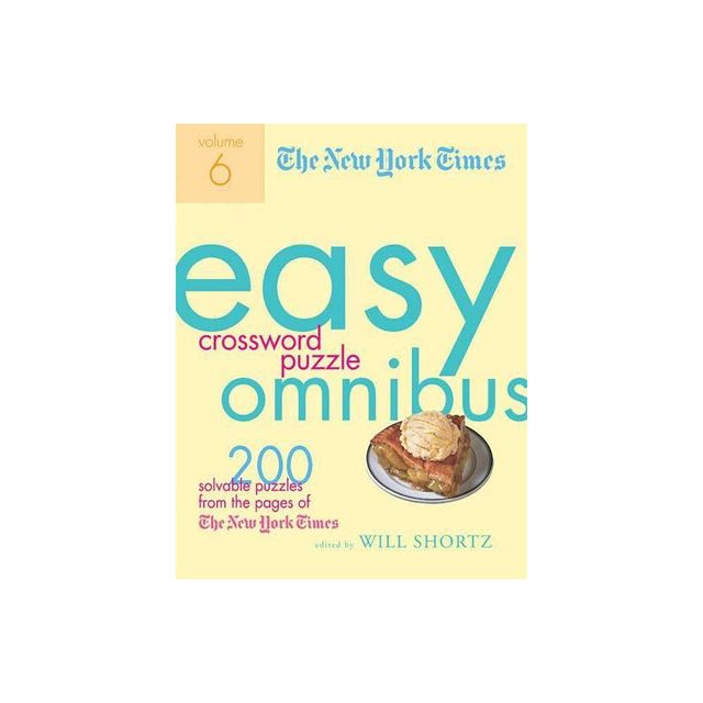 The New York Times Easy Crossword Puzzle Omnibus, Volume 6 - by Will Shortz (Paperback)