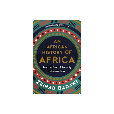 An African History of Africa - by Zeinab Badawi (Hardcover)