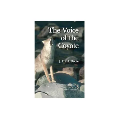 The Voice of the Coyote - 2nd Edition by J Frank Dobie (Paperback)