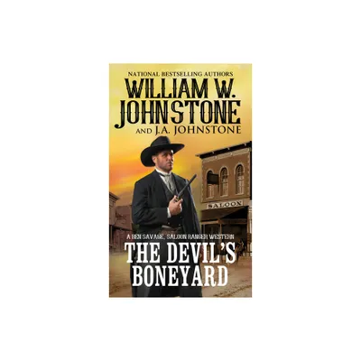 The Devils Boneyard - (Ben Savage, Saloon Ranger) by William W Johnstone & J a Johnstone (Paperback)