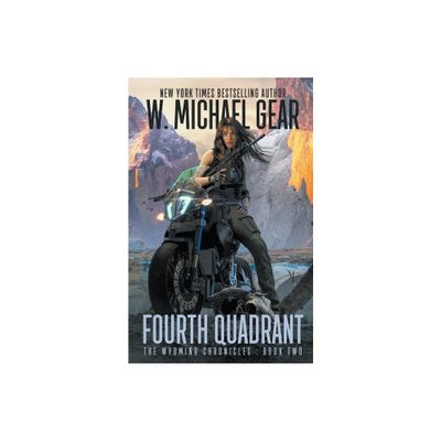 Fourth Quadrant - (The Wyoming Chronicles) by W Michael Gear (Paperback)