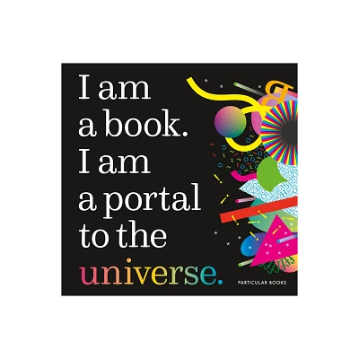 I Am a Book. I Am a Portal to the Universe. - by Stefanie Posavec (Hardcover)