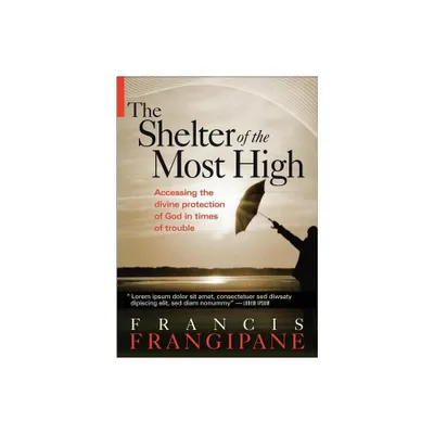 The Shelter of the Most High - by Francis Frangipane (Paperback)