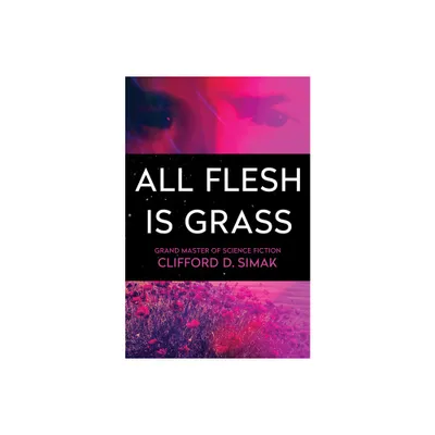 All Flesh Is Grass - by Clifford D Simak (Paperback)