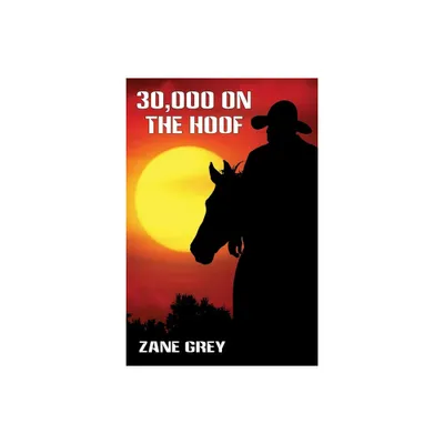 30,000 On the Hoof - by Zane Grey (Paperback)