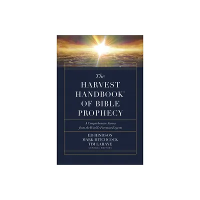 The Harvest Handbook of Bible Prophecy - by Ed Hindson & Mark Hitchcock & Tim LaHaye (Hardcover)