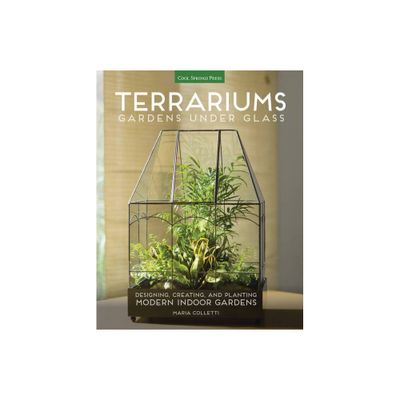 Terrariums - Gardens Under Glass - by Maria Colletti (Paperback)