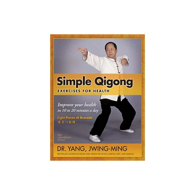 Simple Qigong Exercises for Health - 3rd Edition by Jwing-Ming Yang (Paperback)