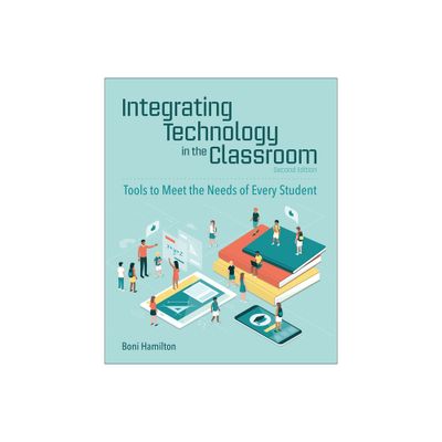 Integrating Technology in the Classroom - 2nd Edition by Boni Hamilton (Paperback)