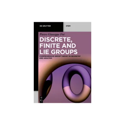 Discrete, Finite and Lie Groups - (De Gruyter Stem) by Pietro Giuseppe Fr (Paperback)