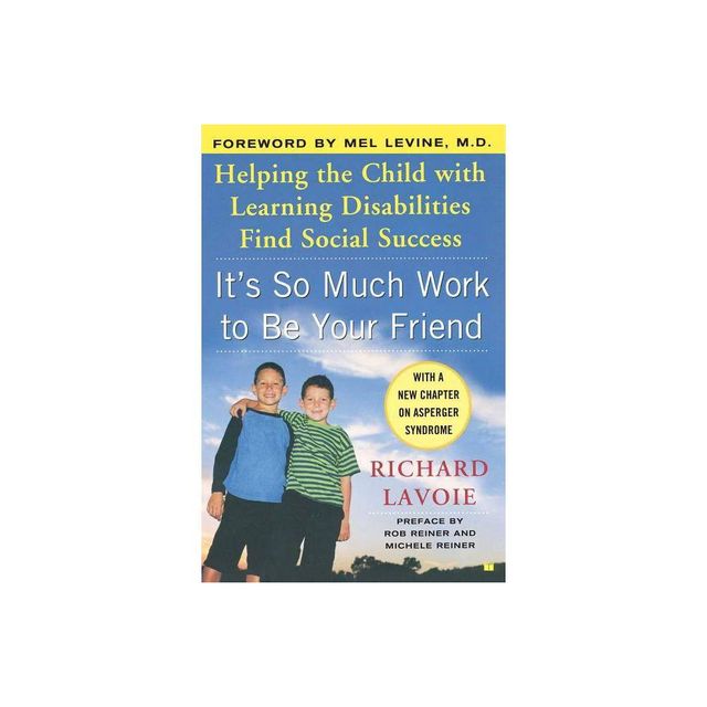 Its So Much Work to Be Your Friend - by Richard Lavoie (Paperback)