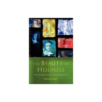 The Beauty of Holiness - (Canterbury Studies in Spiritual Theology) by Benjamin Guyer (Paperback)