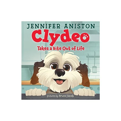 Clydeo Takes a Bite Out of Life - by Jennifer Aniston and Bruno Jacob (Hardcover)