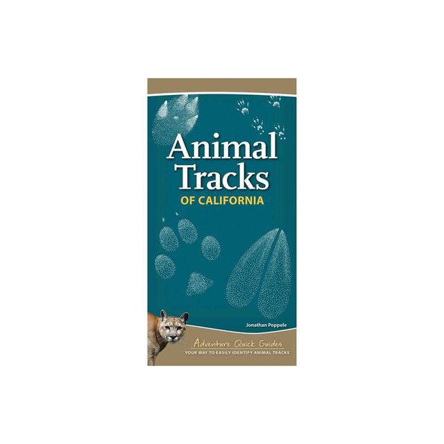 Animal Tracks of California - (Adventure Quick Guides) by Jonathan Poppele (Spiral Bound)