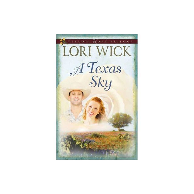 A Texas Sky - (Yellow Rose Trilogy) by Lori Wick (Paperback)