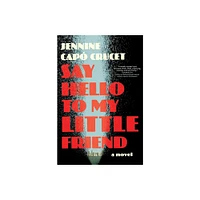 Say Hello to My Little Friend - by Jennine Cap Crucet (Hardcover)