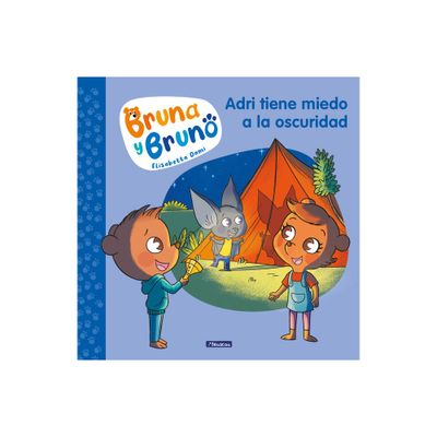 Adri Tiene Miedo a la Oscuridad / Adri Is Afraid of the Dark - (Bruna Y Bruno) by Elisabetta Dami (Paperback)