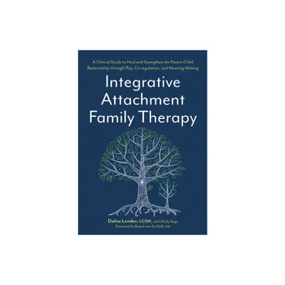 Integrative Attachment Family Therapy - by Dafna Lender (Paperback)