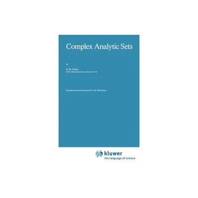 Complex Analytic Sets - (Mathematics and Its Applications) by E M Chirka (Hardcover)